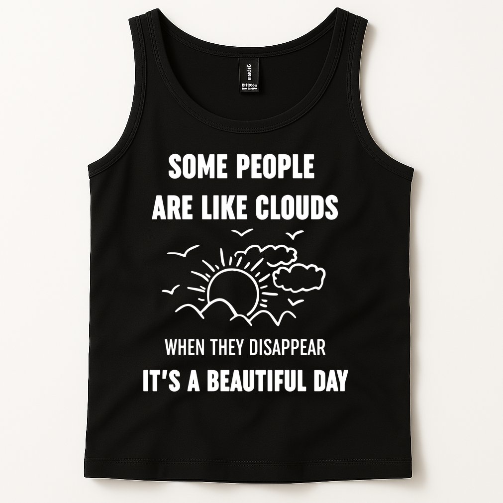 Some People Are Like Clouds Aesthetic Grunge Edgy Sarcastic Introvert Tank Top