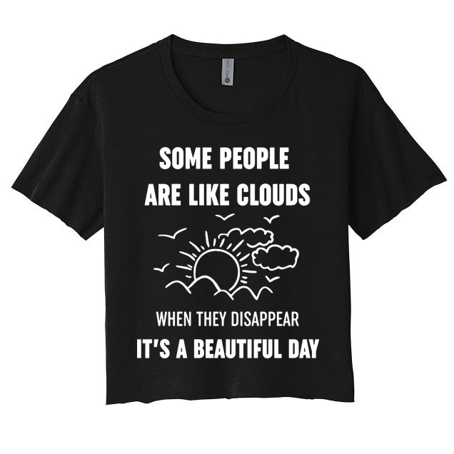 Some People Are Like Clouds Aesthetic Grunge Edgy Sarcastic Introvert Women's Crop Top Tee