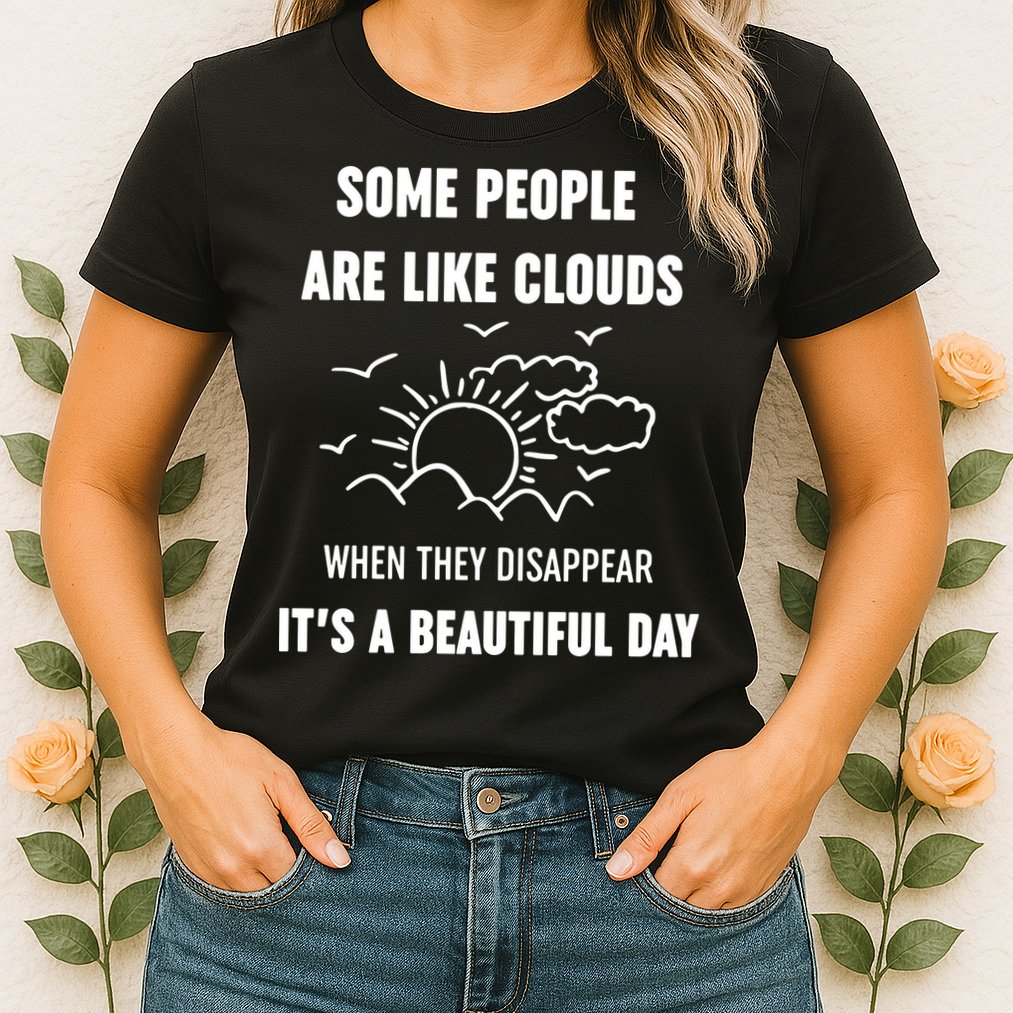 Some People Are Like Clouds Aesthetic Grunge Edgy Sarcastic Introvert Womens T-Shirt