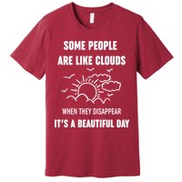 Some People Are Like Clouds Aesthetic Grunge Edgy Sarcastic Introvert Premium T-Shirt