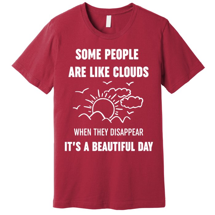 Some People Are Like Clouds Aesthetic Grunge Edgy Sarcastic Introvert Premium T-Shirt