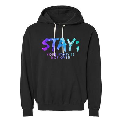 Suicide Prevention Awareness Stay Your Story Is Not Over Garment-Dyed Fleece Hoodie