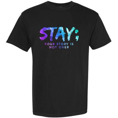 Suicide Prevention Awareness Stay Your Story Is Not Over Garment-Dyed Heavyweight T-Shirt