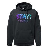 Suicide Prevention Awareness Stay Your Story Is Not Over Performance Fleece Hoodie