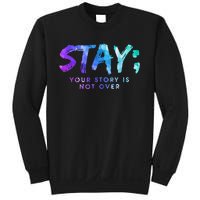 Suicide Prevention Awareness Stay Your Story Is Not Over Sweatshirt