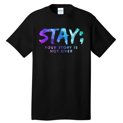 Suicide Prevention Awareness Stay Your Story Is Not Over Tall T-Shirt