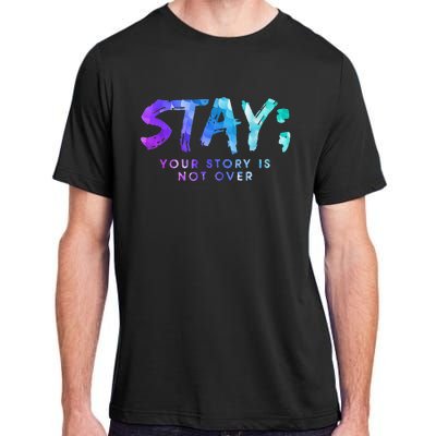 Suicide Prevention Awareness Stay Your Story Is Not Over Adult ChromaSoft Performance T-Shirt