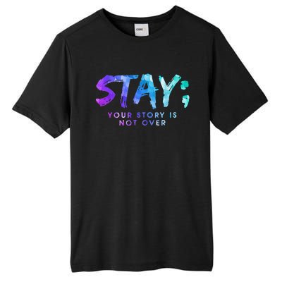 Suicide Prevention Awareness Stay Your Story Is Not Over Tall Fusion ChromaSoft Performance T-Shirt