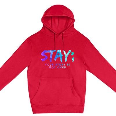 Suicide Prevention Awareness Stay Your Story Is Not Over Premium Pullover Hoodie