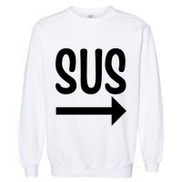 Sus Pointing Arrow Right Gaming Meme Impostor Kinda Sus Garment-Dyed Sweatshirt