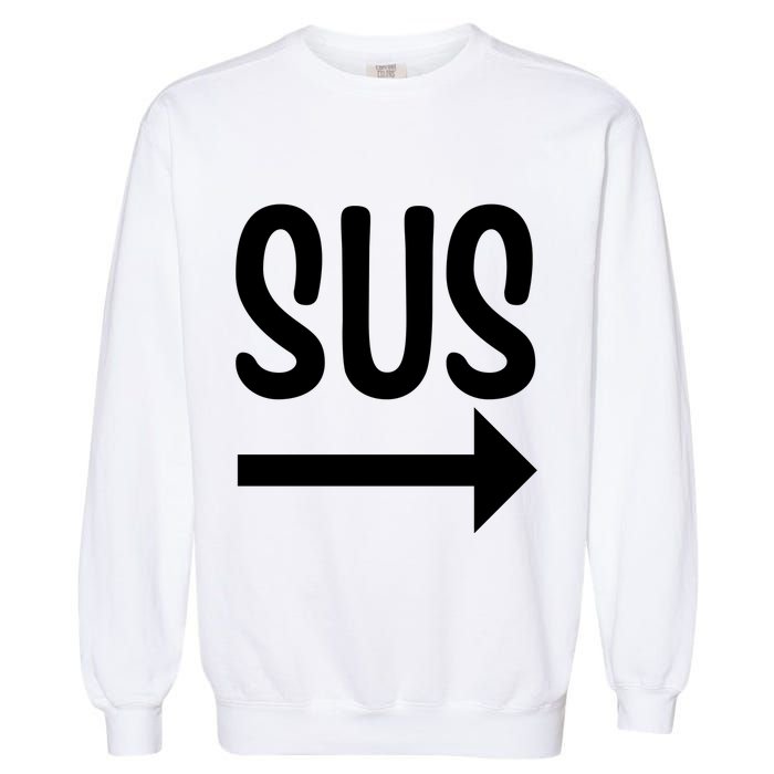Sus Pointing Arrow Right Gaming Meme Impostor Kinda Sus Garment-Dyed Sweatshirt