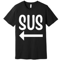 Sus Pointing Arrow Left Gaming Meme Impostor Kinda Sus Premium T-Shirt