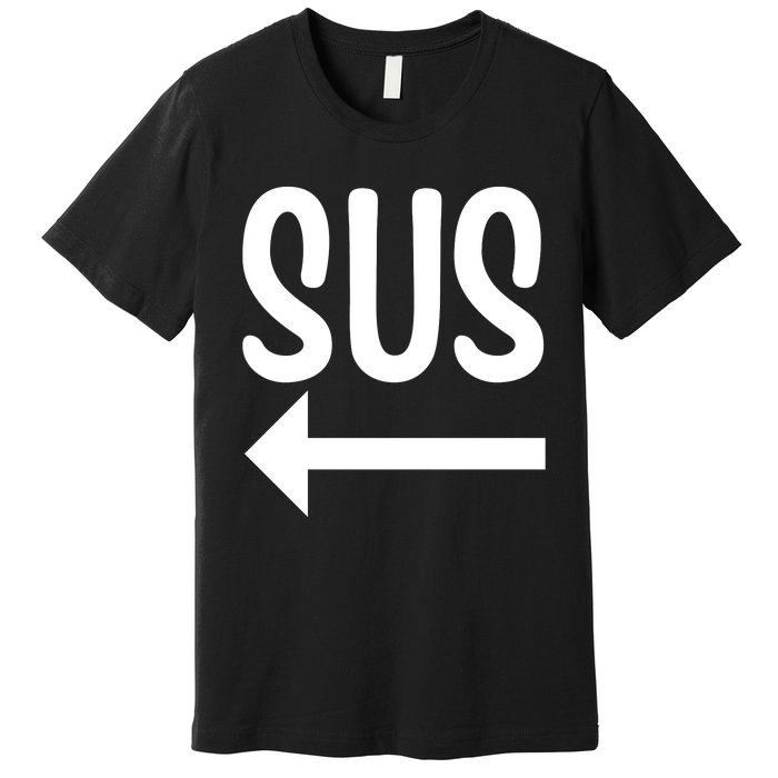 Sus Pointing Arrow Left Gaming Meme Impostor Kinda Sus Premium T-Shirt