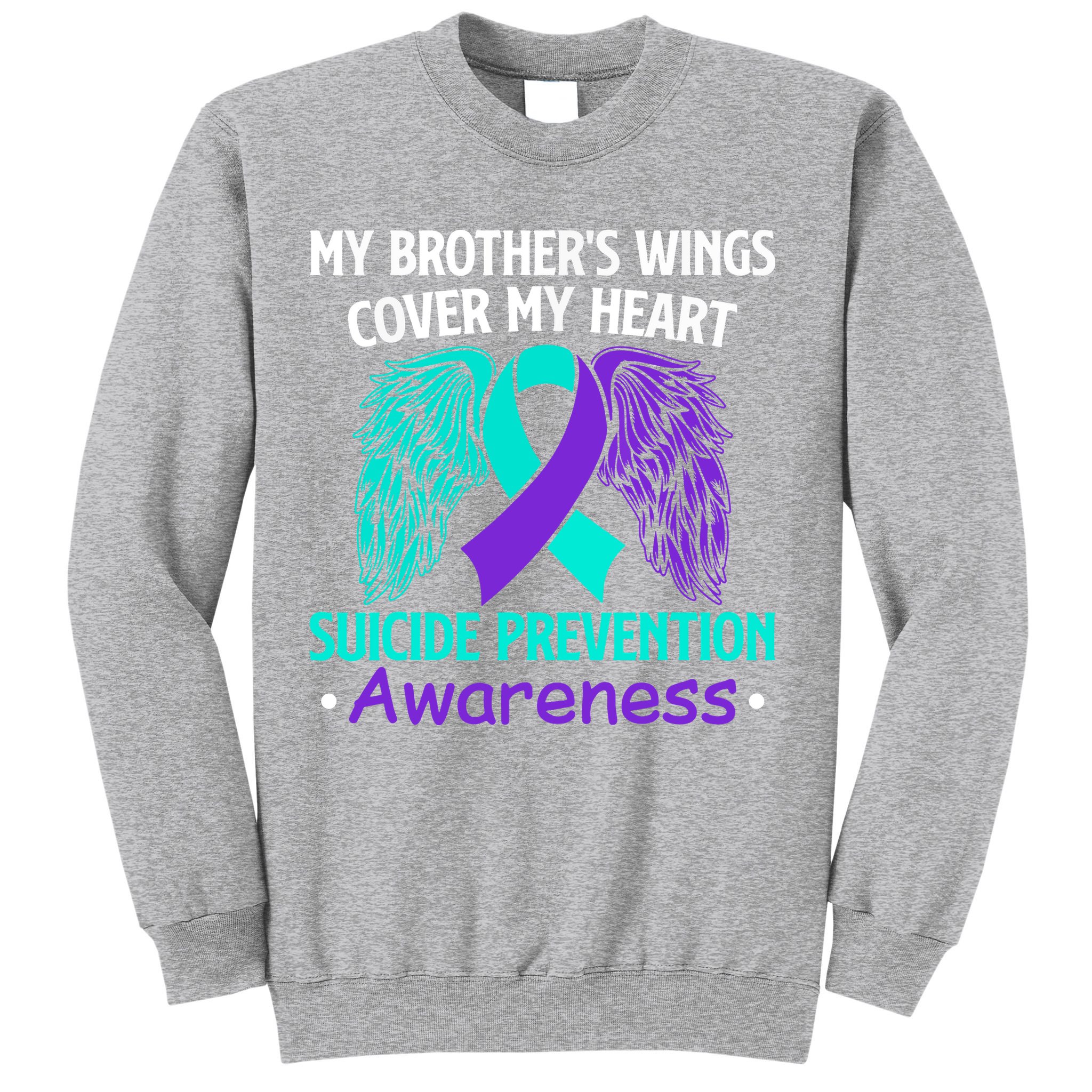 Suicide Prevention Awareness My Brother's Cover My Heart Sweatshirt