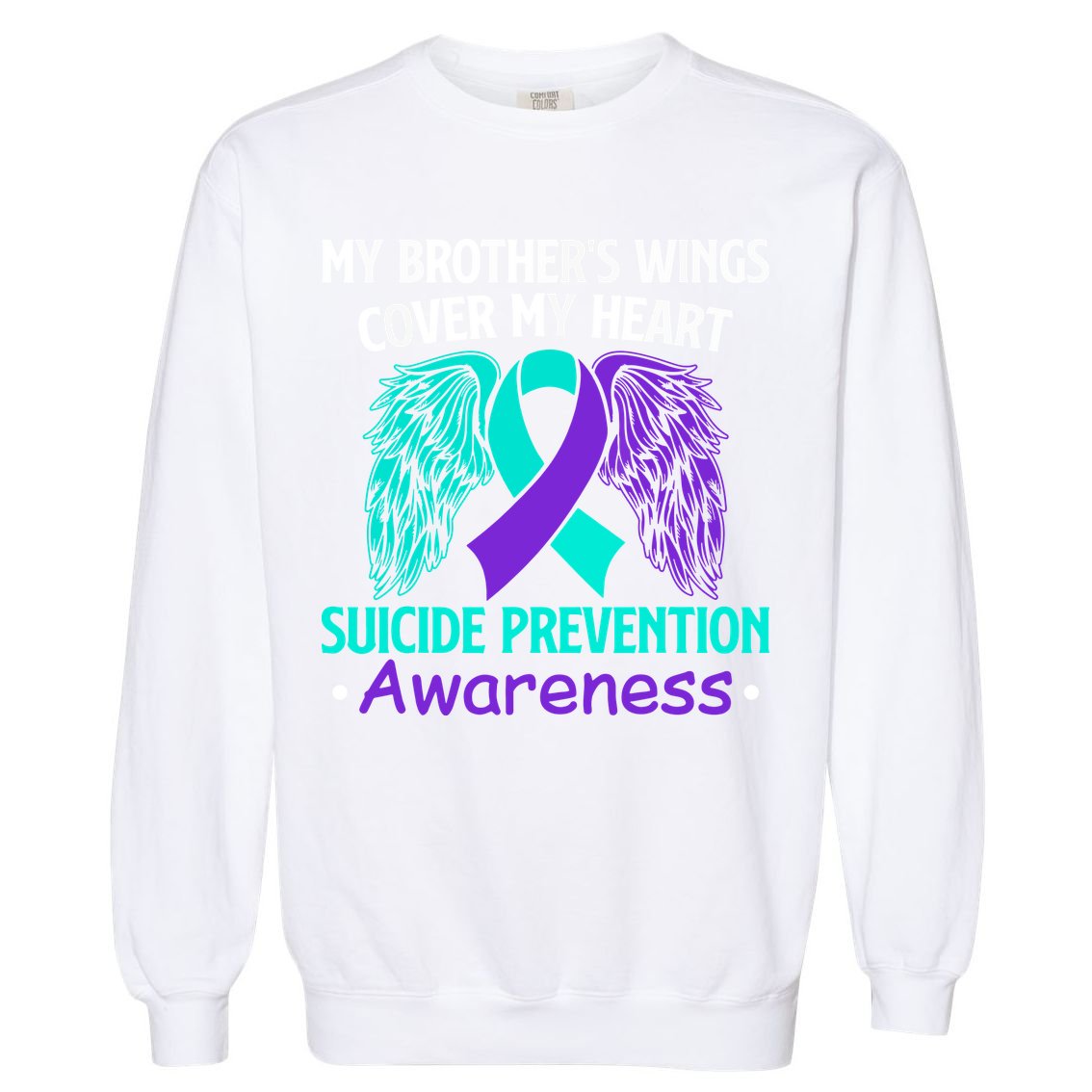 Suicide Prevention Awareness My Brother's Cover My Heart Garment-Dyed Sweatshirt