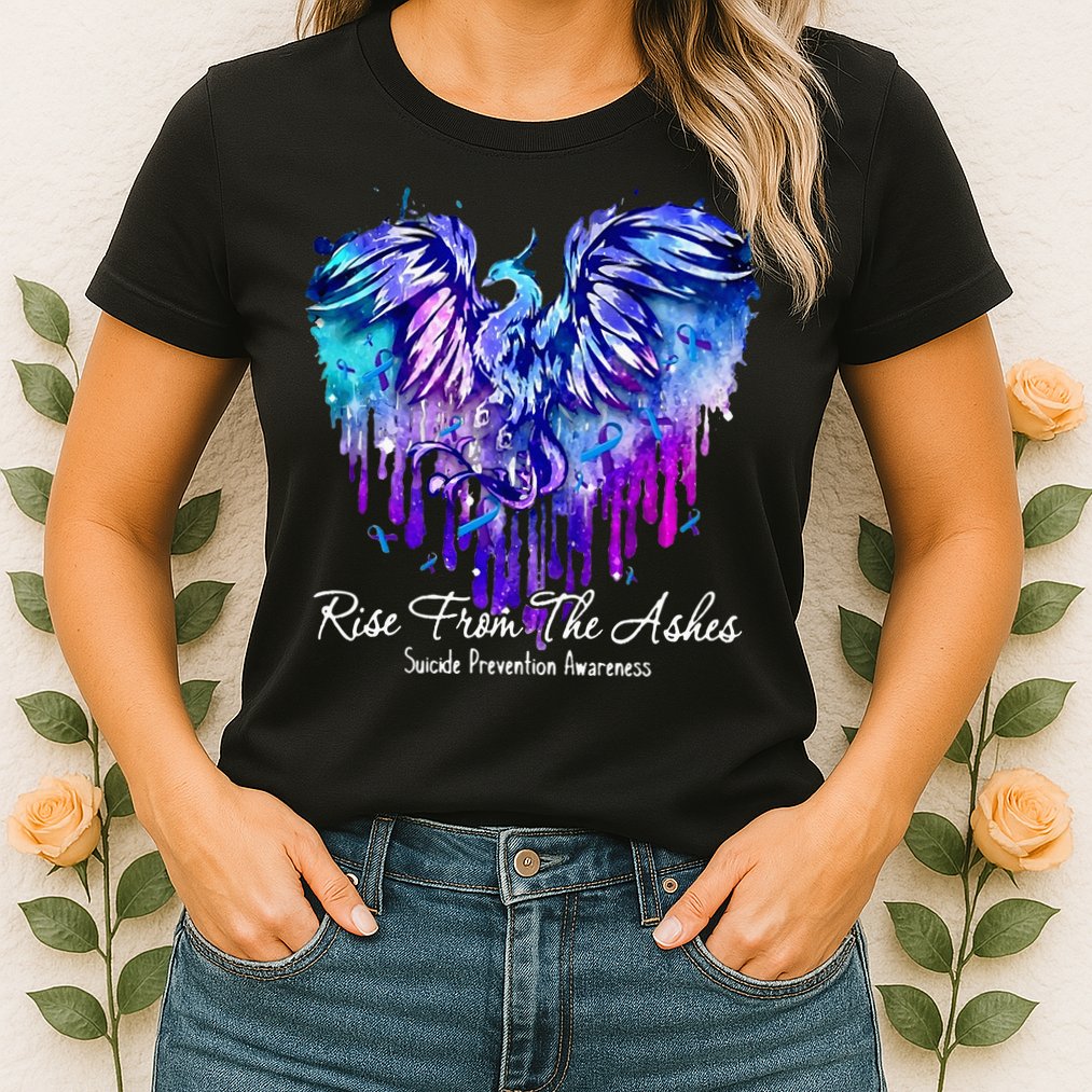 Suicide Prevention Awareness Rise From Phoenix The Ashes Womens T-Shirt