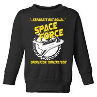 Space Force Operation Domination Toddler Sweatshirt