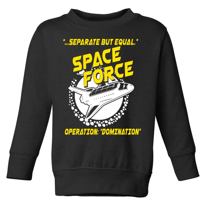 Space Force Operation Domination Toddler Sweatshirt