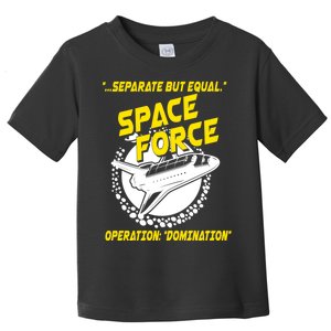 Space Force Operation Domination Toddler T-Shirt