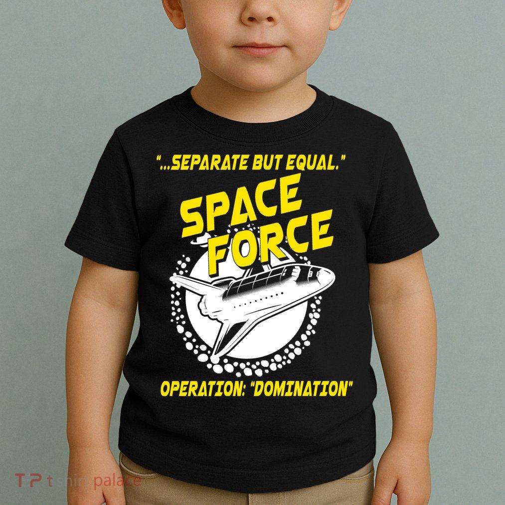 Space Force Operation Domination Toddler T-Shirt