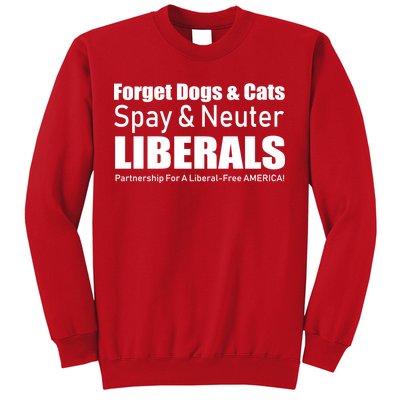 Spay & Neuter Liberals  Sweatshirt