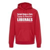 Spay & Neuter Liberals  Premium Hoodie