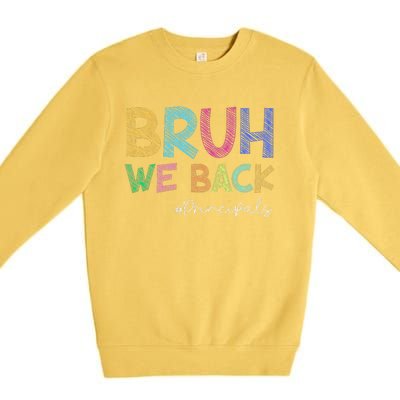 School Principals Bruh We Back Funny First Day Of School Premium Crewneck Sweatshirt