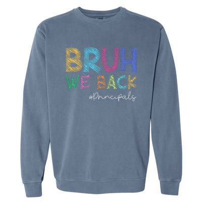 School Principals Bruh We Back Funny First Day Of School Garment-Dyed Sweatshirt