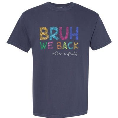 School Principals Bruh We Back Funny First Day Of School Garment-Dyed Heavyweight T-Shirt