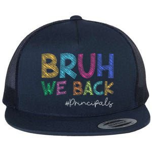 School Principals Bruh We Back Funny First Day Of School Flat Bill Trucker Hat