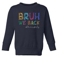 School Principals Bruh We Back Funny First Day Of School Toddler Sweatshirt