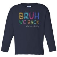 School Principals Bruh We Back Funny First Day Of School Toddler Long Sleeve Shirt