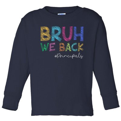 School Principals Bruh We Back Funny First Day Of School Toddler Long Sleeve Shirt