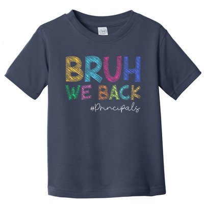 School Principals Bruh We Back Funny First Day Of School Toddler T-Shirt