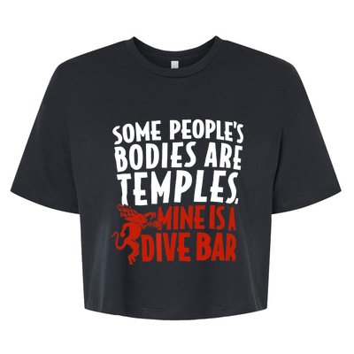 Some People's Bodies Are Temples Mine Is A Dive Bar Funny Bella+Canvas Jersey Crop Tee