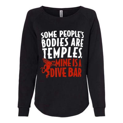 Some People's Bodies Are Temples Mine Is A Dive Bar Funny Womens California Wash Sweatshirt