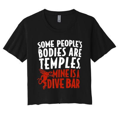 Some People's Bodies Are Temples Mine Is A Dive Bar Funny Women's Crop Top Tee