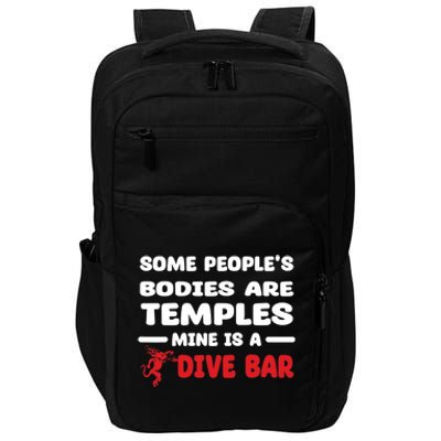 Some People's Bodies Are Temples Mine Is A Dive Bar Impact Tech Backpack