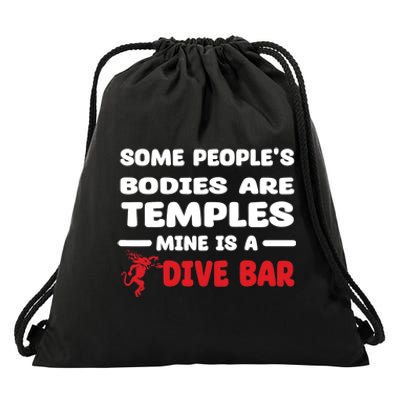 Some People's Bodies Are Temples Mine Is A Dive Bar Drawstring Bag