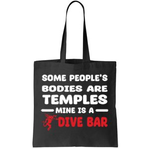 Some People's Bodies Are Temples Mine Is A Dive Bar Tote Bag