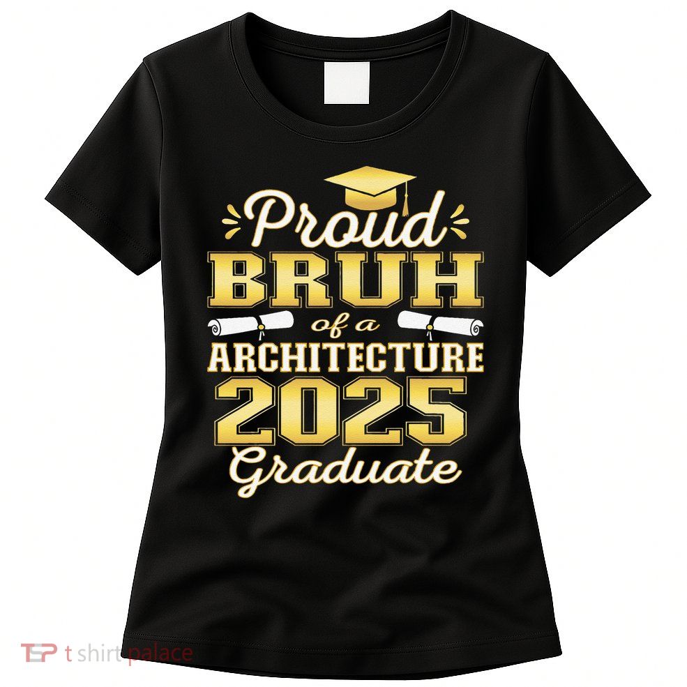 Super Proud Bruh of 2025 Architecture Graduate Family Womens T-Shirt