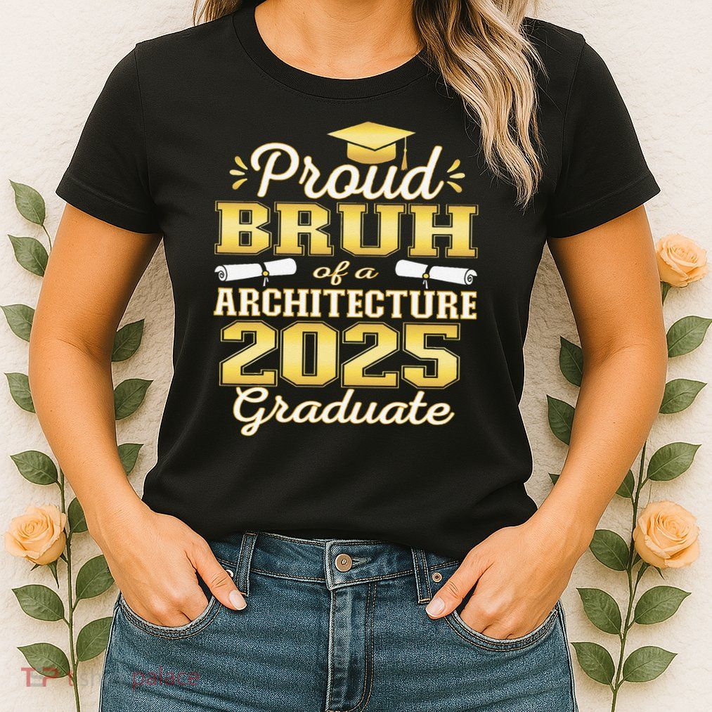 Super Proud Bruh of 2025 Architecture Graduate Family Womens T-Shirt