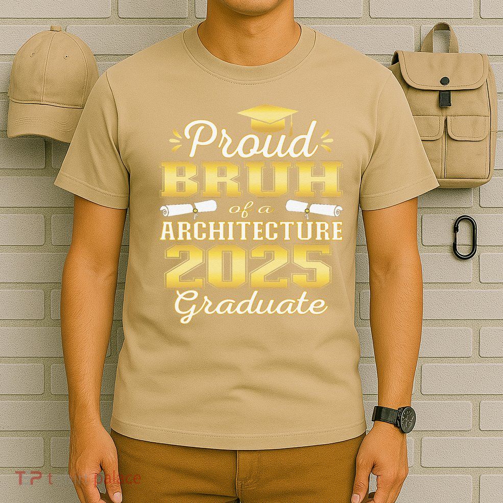 Super Proud Bruh of 2025 Architecture Graduate Family T-Shirt