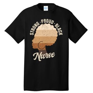 Strong Proud Black Nurse Black History Tall T-Shirt