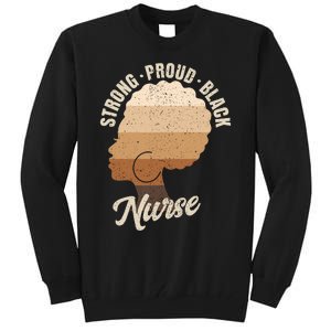 Strong Proud Black Nurse Black History Tall Sweatshirt