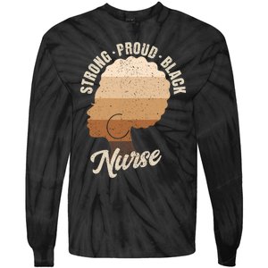 Strong Proud Black Nurse Black History Tie-Dye Long Sleeve Shirt