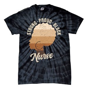 Strong Proud Black Nurse Black History Tie-Dye T-Shirt