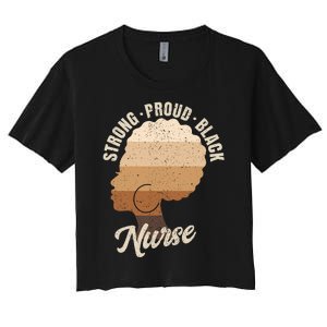 Strong Proud Black Nurse Black History Women's Crop Top Tee