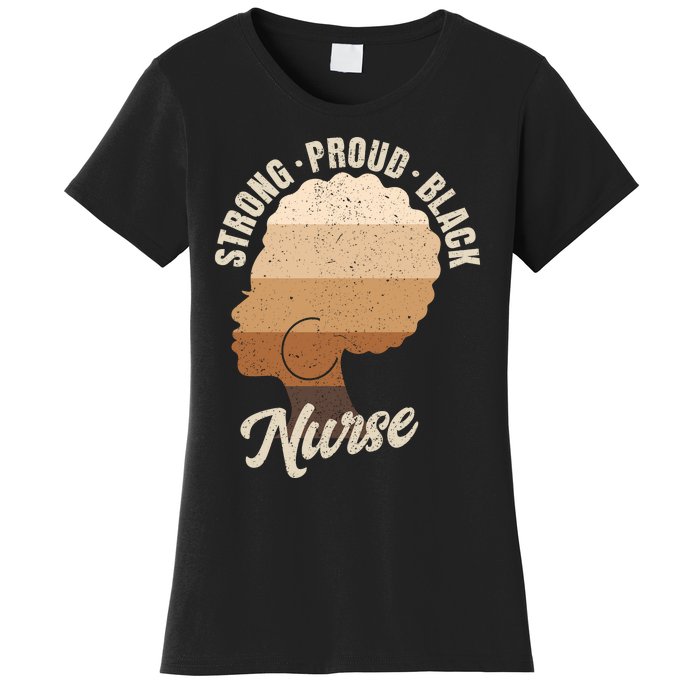 Strong Proud Black Nurse Black History Women's T-Shirt