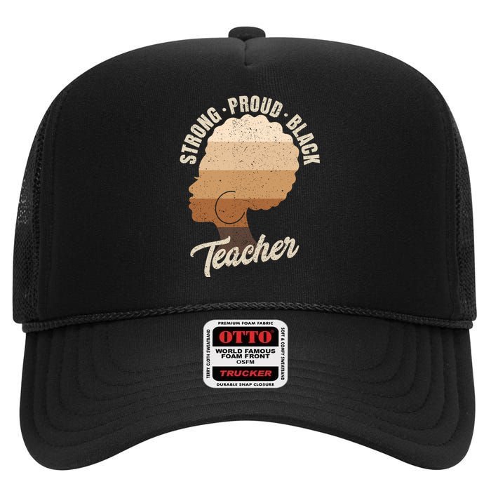 Strong Proud Black Teacher Black History High Crown Mesh Back Trucker Hat